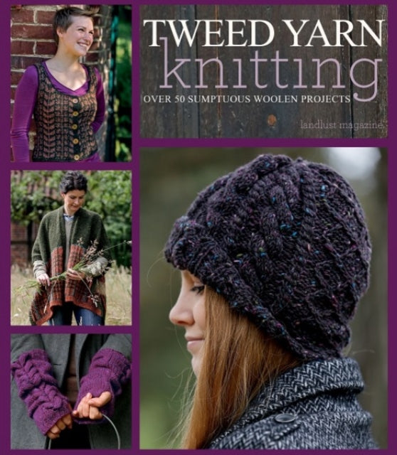 Tweed Yarn Knitting - Over 50 Sumptuous Woollen Projects