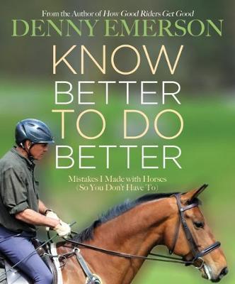 Know Better to Do Better - Mistakes I Made with Horses (So You Don't Have To)