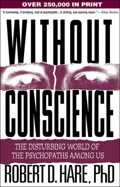 Without Conscience: The Disturbing World of the Psychopaths among Us