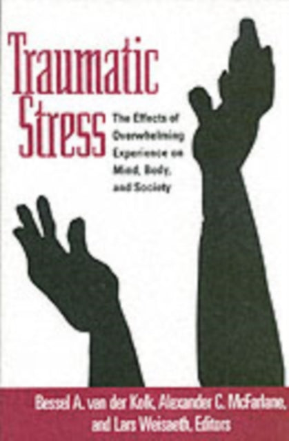 Traumatic Stress: The Effects of Overwhelming Experience on Mind, Body, and Society