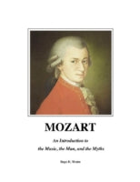 Mozart: An Introduction to the Music, the Man, and the Myths