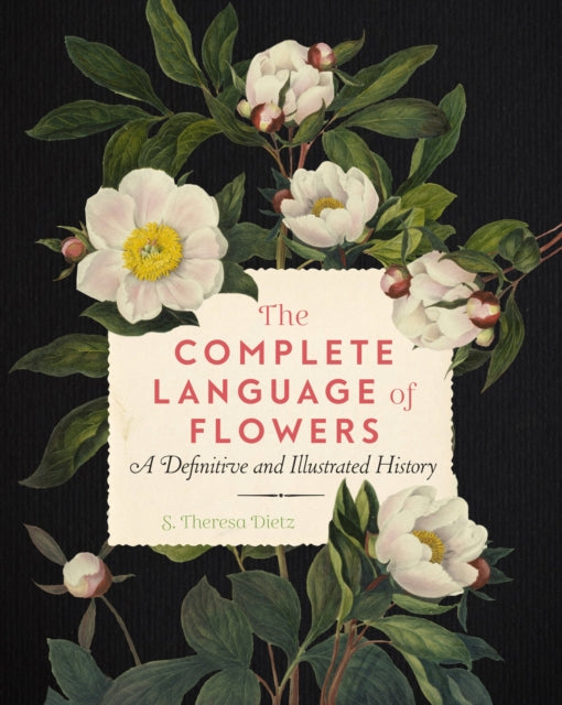 The Complete Language of Flowers - A Definitive and Illustrated History