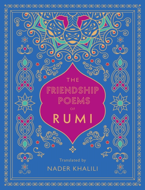 The Friendship Poems of Rumi - Translated by Nader Khalili