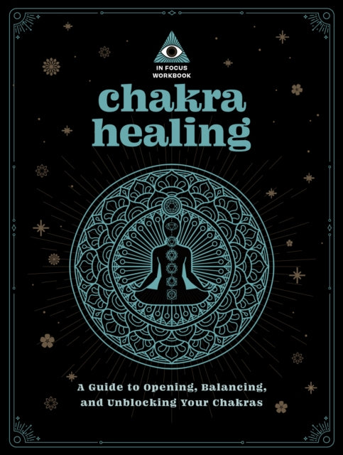 CHAKRA HEALING - A GUIDE TO