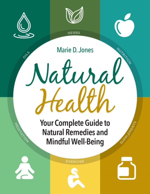 Natural Health - Your Complete Guide to Natural Remedies and Mindful Well-Being