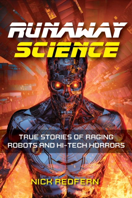 Runaway Science - From Raging Robots to the Horrors of Hi-Tech