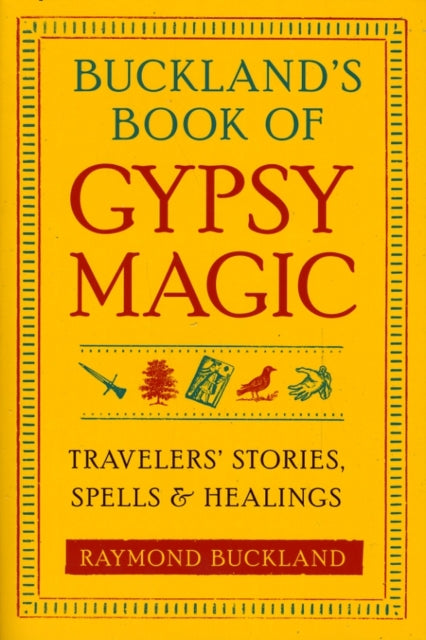 Buckland'S Book of Gypsy Magic-Travelers' Stories, Spells, and Healings