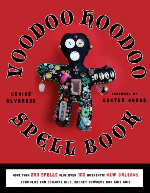 Voodoo Hoodoo Spellbook: More Than 200 Spells Plus Over 100 Authentic New Orleans Formulas for Conjure Oils, Sachet Powders and Gris Gris