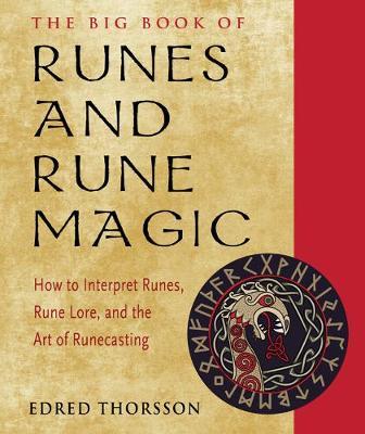 The Big Book of Runes and Rune Magic - How to Interpret Runes, Rune Lore, and the Art of Runecasting