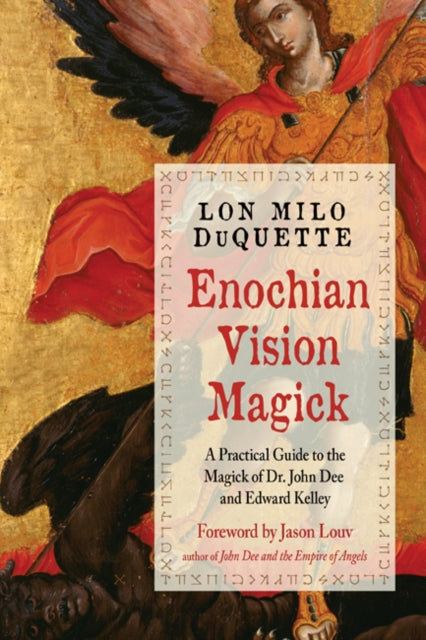 Enochian Vision Magick - A Practical Guide to the Magick of Dr. John Dee and Edward Kelley