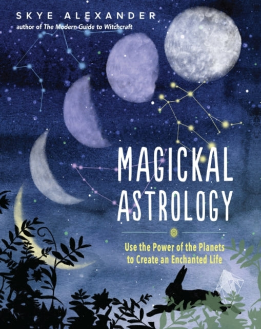 Magickal Astrology - Use the Power of the Planets to Create an Enchanted Life