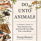 DO UNTO ANIMALS