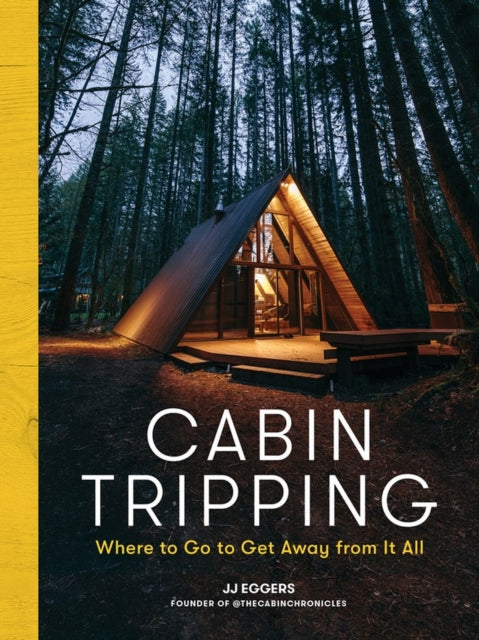 Cabin Tripping - Where to Go to Get Away from It All