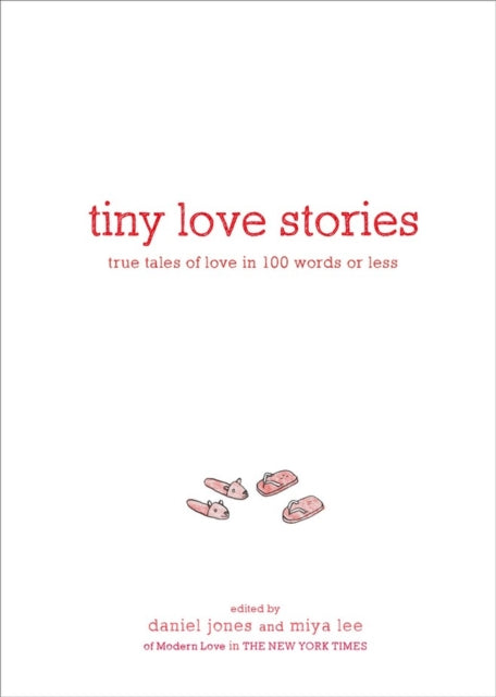 Tiny Love Stories - True Tales of Love in 100 Words or Less
