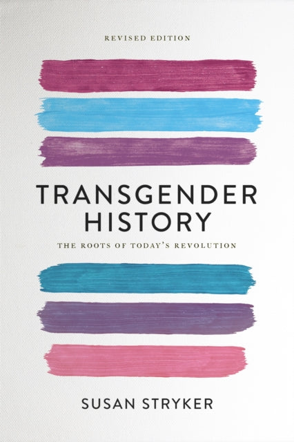 Transgender History (Second Edition): The Roots of Today's Revolution