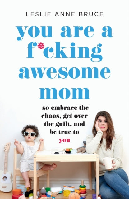 YOU ARE A F*CKING AWESOME MOM