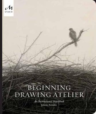 Beginning Drawing Atelier - An Instructional Sketchbook