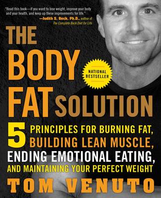 The Body Fat Solution: 5 Principles for Burning Fat, Building Lean Muscle, Ending Emotional Eating, and Maintaining Your Perfect Weight
