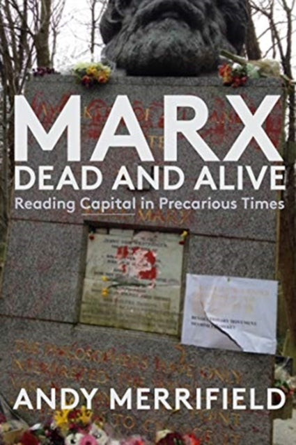 Marx, Dead and Alive - Reading "Capital" in Precarious Times