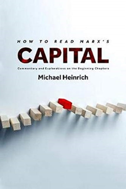 How to Read Marx's Capital - Commentary and Explanations on the Beginning Chapters