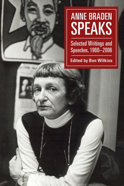 Anne Braden Speaks - Selected Writings and Speeches, 1947-1999