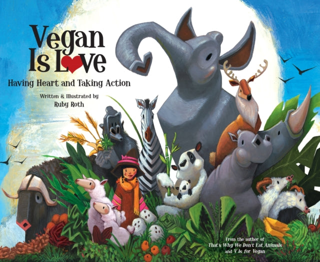 Vegan is Love: Having Heart and Taking Action