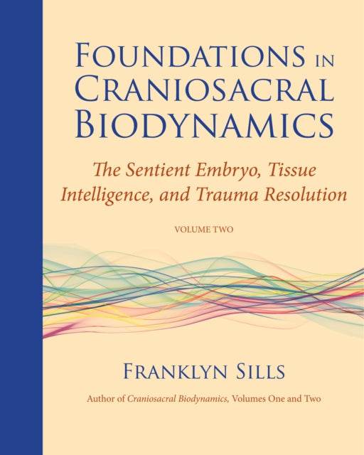 Foundations In Craniosacral Biodynamics, Volume Two