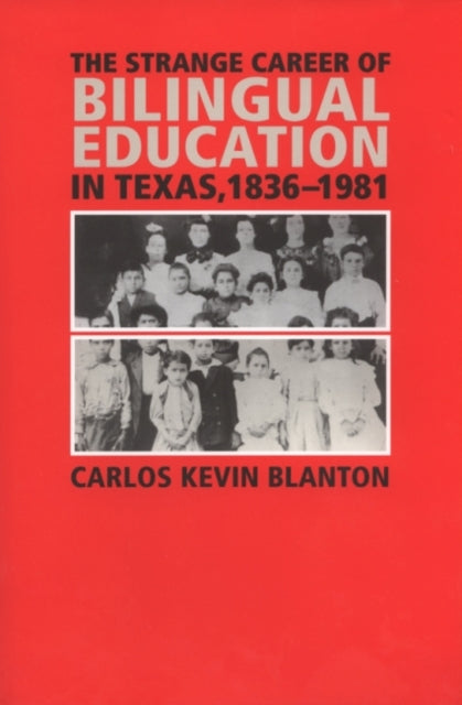 Strange Career of Bilingual Education in Texas, 1836-1981