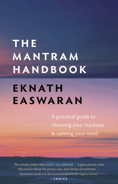 Mantram Handbook: A Practical Guide to Choosing Your Mantram and Calming Your Mind