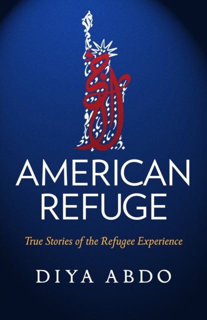 American Refuge - True Stories of the Refugee Experience