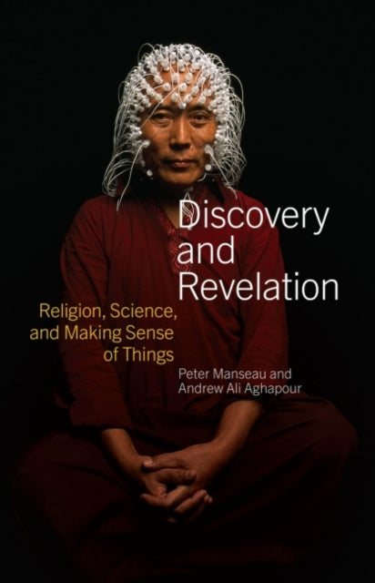 Discovery and Revelation - Religion, Science, and Making Sense of Things