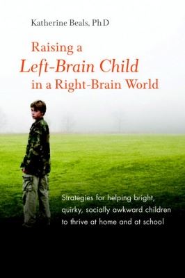 Raising a Left-Brain Child in a Right-Brain World