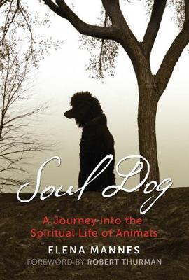 Soul Dog - A Journey into the Spiritual Life of Animals