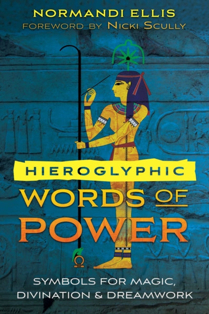 Hieroglyphic Words of Power - Symbols for Magic, Divination, and Dreamwork