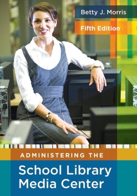 Administering the School Library Media Center, 5th Edition