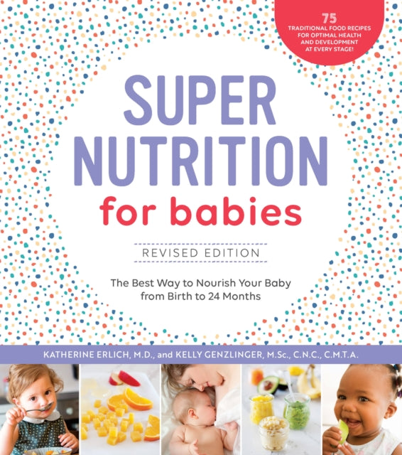 Super Nutrition for Babies, Revised Edition - The Best Way to Nourish Your Baby from Birth to 24 Months