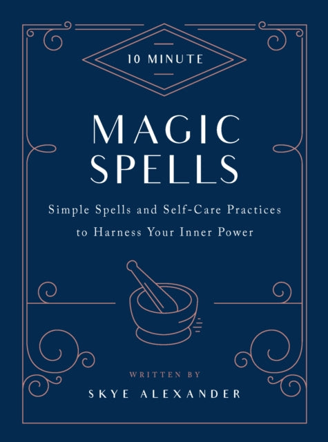 10-Minute Magic Spells - Simple Spells and Self-Care Practices to Harness Your Inner Power