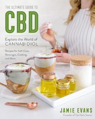 The Ultimate Guide to CBD - Explore The World of Cannabidiol