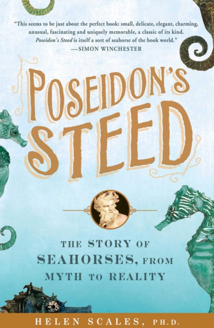 Poseidon's Steed: The Story of Seahorses, from Myth to Reality