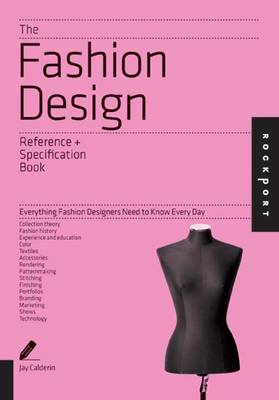 The Fashion Design Reference and Specification Book: Everything Fashion Designers Need to Know Every Day