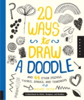 20 Ways to Draw a Doodle and 44 Other Zigzags, Twirls, Spirals, and Te ...