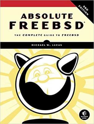 Absolute Freebsd - The Complete Guide To FreeBSD, Third Edition
