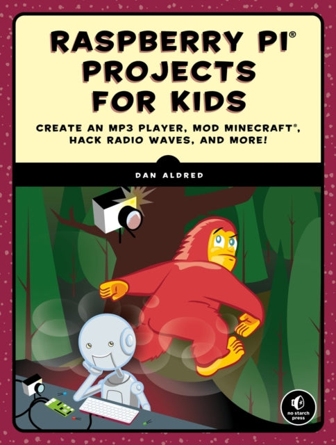 Raspberry Pi Projects For Kids - Create an MP3 Player, Mod Minecraft, Hack Radio Waves, and More!