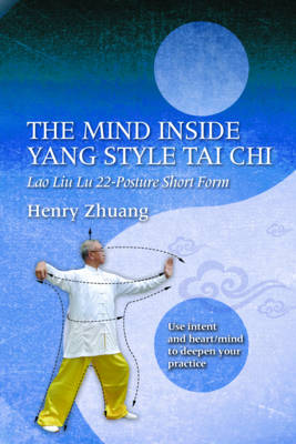 The Mind Inside Yang Style Tai Chi: Lao Liu Lu 22-Posture Short Form