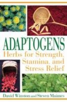 Adaptogens: Herbs for Strength Stamina and Stress Relief