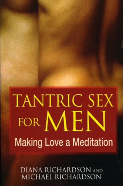 Tantric Sex for Men: Making Love a Meditation