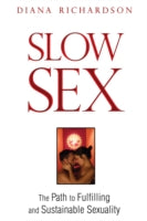 Slow Sex: The Path to Fulfilling and Sustainable Sexuality