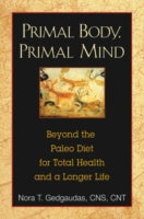 Primal Body, Primal Mind: Beyond the Paleo Diet for Total Health and a Longer Life