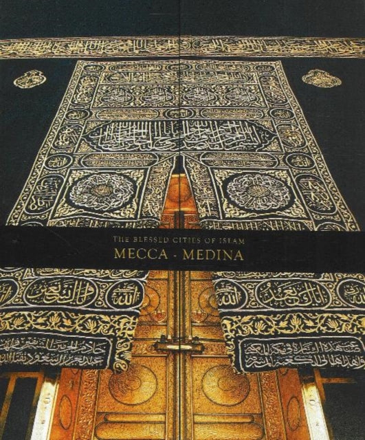 Blessed Cities of Islam: Mecca-Medina