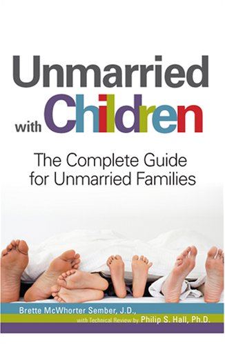 Unmarried with Children Unmarried with Children: the Complete Guide for Unmarried Families the Complete Guide for Unmarried Families